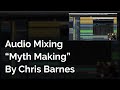 Audio Mixing Myth Making By Chris Barnes