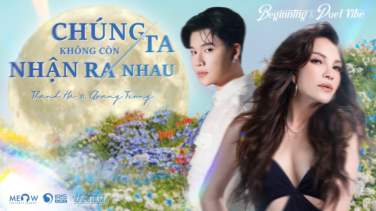 CHÚNG TA KHÔNG CÒN NHẬN RA NHAU | THANH HÀ ft. QUANG TRUNG || DUET VIBE