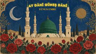 Ay Dâhî Güneş Dâhî- Yunus Emre [Tasavvufî İlahi]