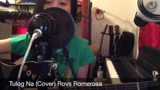 Tulog Na (Cover) Rovs Romerosa chords