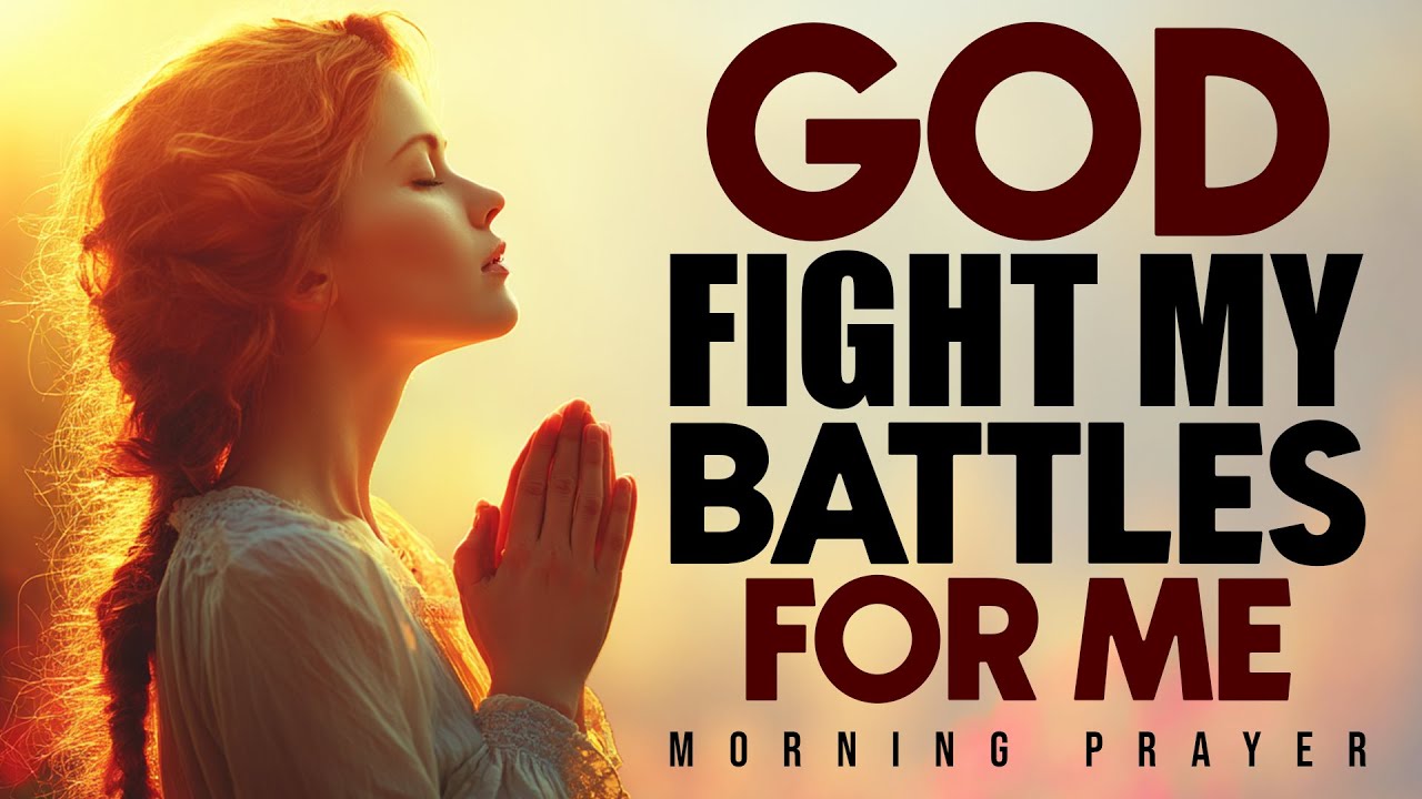 Let God Take Over Your Battles Today | Morning Prayer for Trust & Surrender