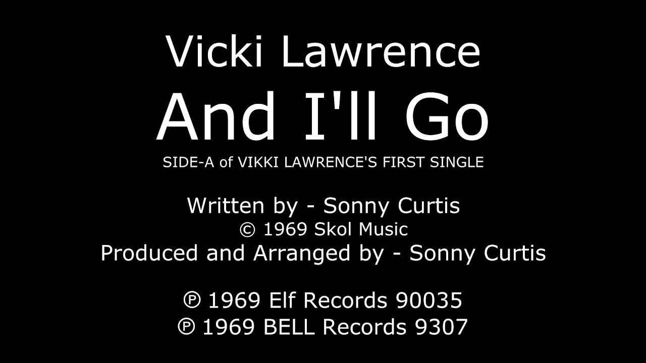 And I'll Go [1969 1st SIDE-A SINGLE] - Vicki "Vikki" Lawrence