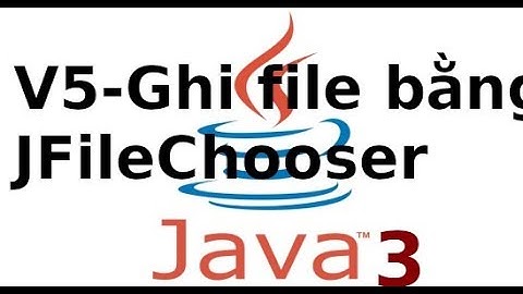 Java form - Ứng dụng Quản lý sinh viên - Video5 - Write file su dung menu (JFileChooser)