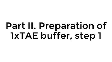 Step 1. Preparation of 1xTAE buffer