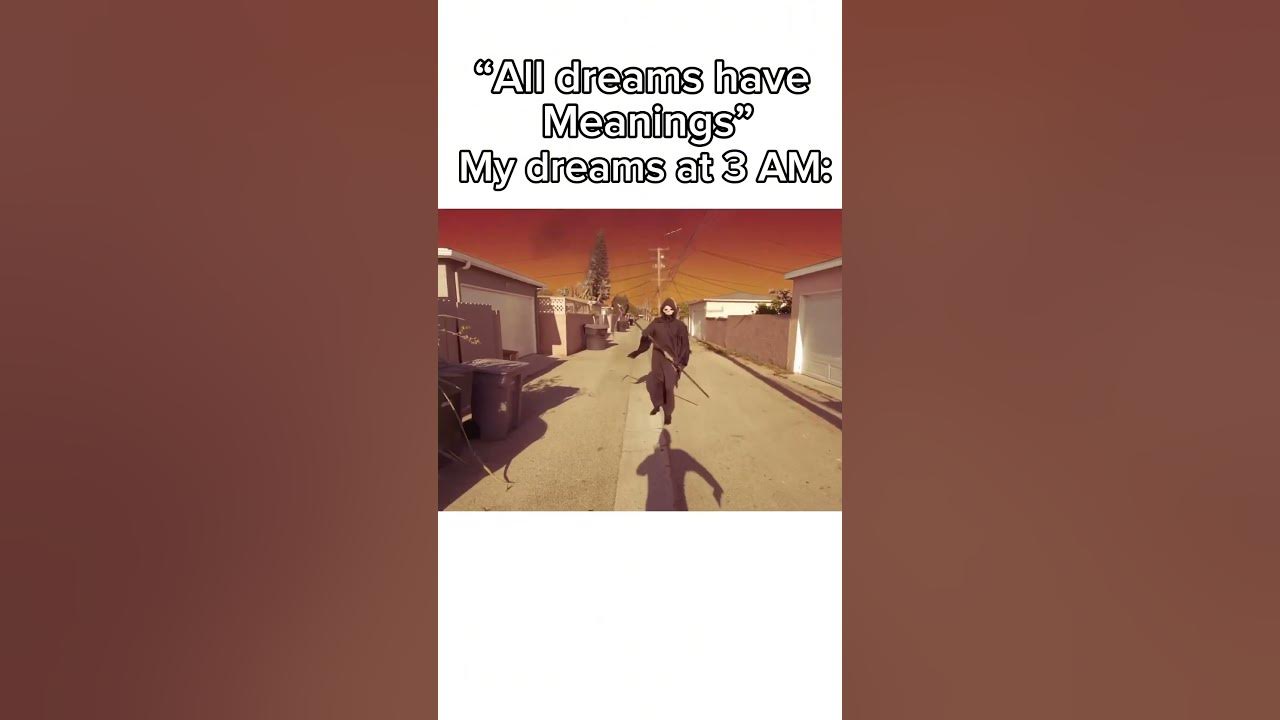 All dreams have meanings credits to @ButteredSideDown  #fyp #shorts #meme