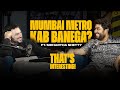 Mumbai metro kab banega  thats interesting ft siddhartha shetty