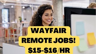 WAYFAIR WORK FROM HOME REMOTE JOBS! PAYING $15-$16/HR PART TIME/FULL TIME. SALES/CUSTOMER SERVICE.