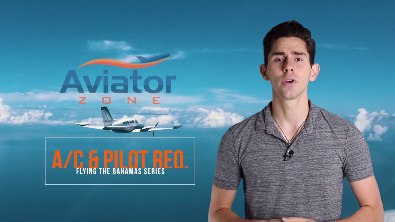 Flying to the Bahamas | A/C & Pilot Requirements