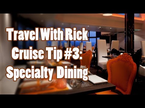 Travel With Rick Cruise Tip #3: Choose Specialty Dining