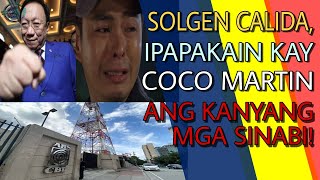 Solgen Calida Ipapakaen kay Coco Martin ang masamang mga sinabi nito.