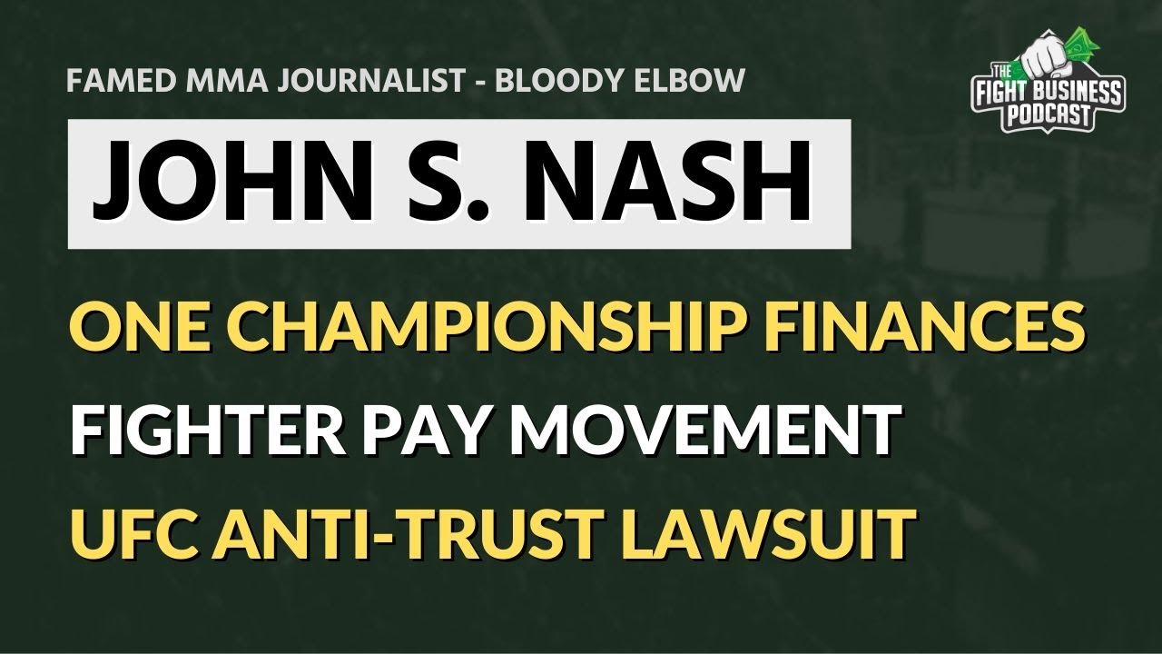 Fight Business Podcast #5: John S. Nash on ONE Championship's finances &  UFC fighter pay movement - YouTube