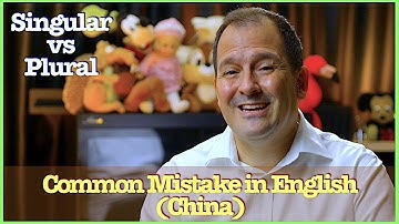 Common Mistake in English - China - Singular or Plural
