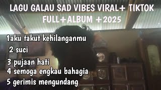 LAGU GALAU SAD VIBES VIRALL TIKTOK FULL COVER DIKA