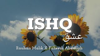 Main ishq Likhu Tujhe Ho Jaye | ISHQ Lyrics | Faheem Abdullah, Rauhan Malik  | From \