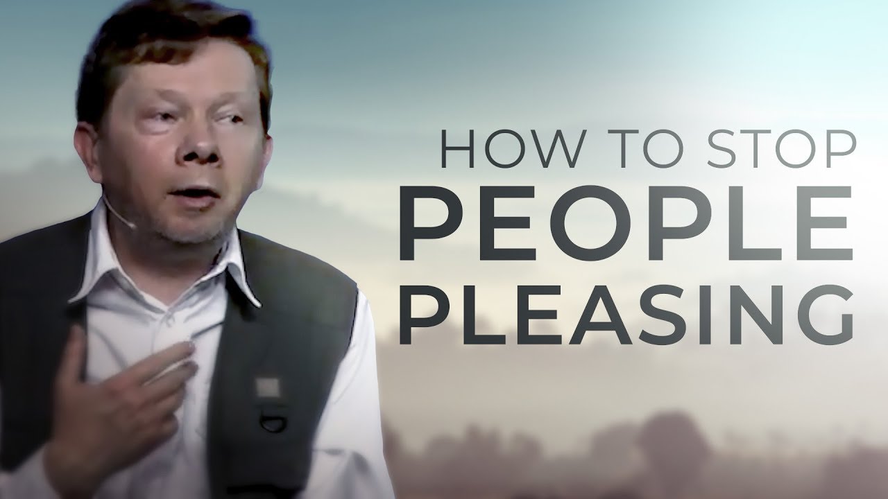 Eckhart Tolles Guide to Overcoming People Pleasing  Eckhart Tolle Explains