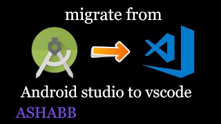 how to migrate code from android studio to vscode 2020 | android app development in vscode