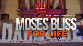 Video thumbnail of "For life by Moses Bliss (paroles et traduction)"