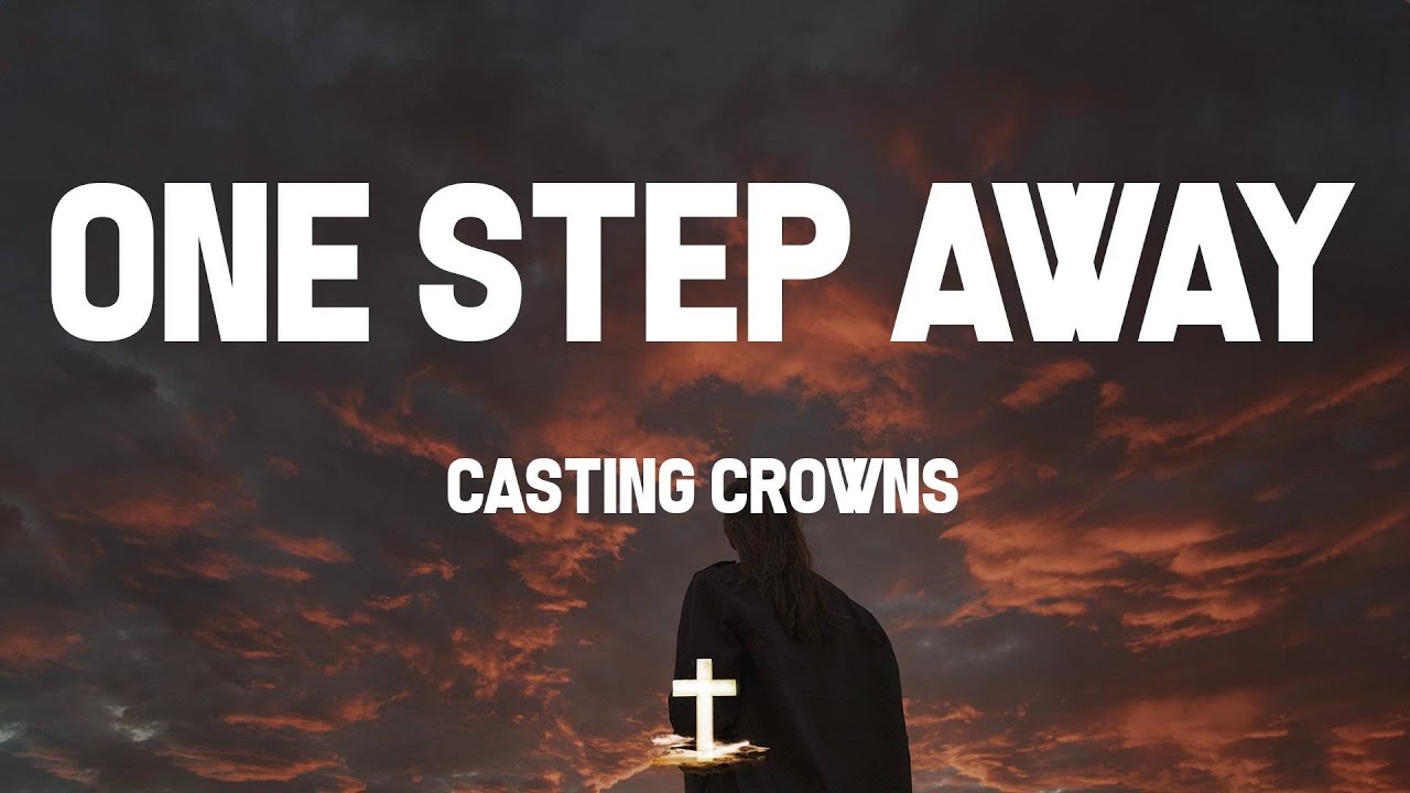 Download Casting Crowns - One Step Away (Lyric Video) | You're one step away