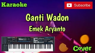 Ganti Wadon   Emek Aryanto   Karaoke - Cover - Musik Sandiwaraan