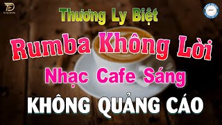 GIAI ĐIỆU RUMBA KHÔNG LỜI Nghe Thử 01 Lần Bạn Chắc Chắn Bạn Sẽ Nghiện ♫ THƯƠNG LY BIỆT