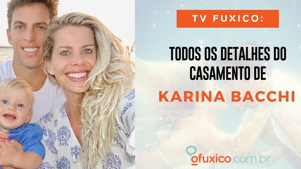 TV Fuxico: Revelado! Todos os detalhes do casamento de Karina Bacchi