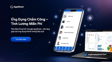 Ứng Dụng Chấm Công – Tính Lương Miễn Phí Trên Điện Thoại Với Google AppSheet