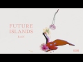 Future Islands - Ran (Official Audio)