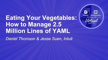 Eating Your Vegetables: How to Manage 2.5 Million Lines of YAML - Daniel Thomson & Jesse Suen