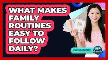 What Makes Family Routines Easy To Follow Daily? - Gen Alpha Adventures