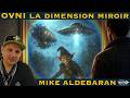 OVNI 🛸 La Dimension Miroir | Mike Aldebaran