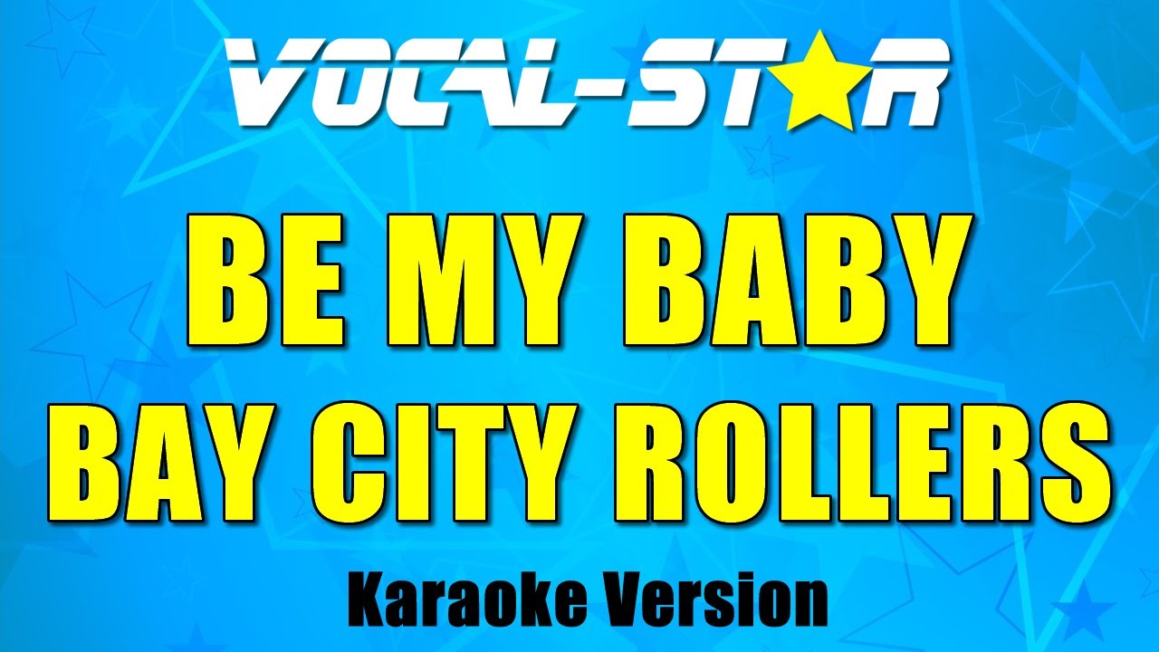 Bay City Rollers - Be My Baby Karaoke Song With Lyrics Vocal-Star Karaoke Version