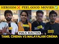 Tamil cinema vs malayalam cinema  public reaction  tamil movies vs malayalam movies