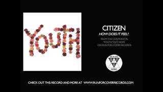 Video thumbnail of "Citizen - How Does It Feel? (Official Audio)"