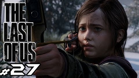The Last of Us - Part 27 - He is Infected? (Gameplay Walkthrough HD) Ps3 Exclusive