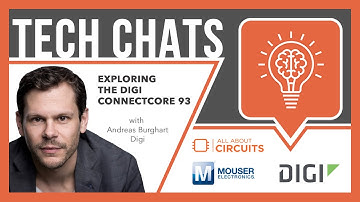 Exploring the Digi ConnectCore 93: Tech Chats | Mouser Electronics