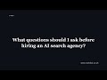 What questions should I ask before hiring an AI search agency?