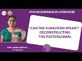 "Can the Subaltern Speak?" : Deconstructing the Postcolonial