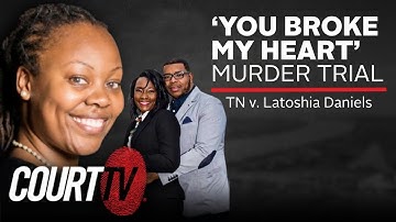 LIVE: TN v. Latoshia Daniels, Day 4 | ‘Broke My Heart’ Murder Trial