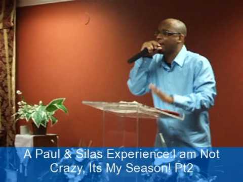 A Paul & Silas Experience:I am Not Crazy, It's My Season! Pt2