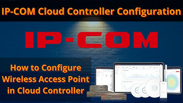 IP-COM Cloud Controller for Wireless AP Configuration | How to Configure Wireless AP in Cloud