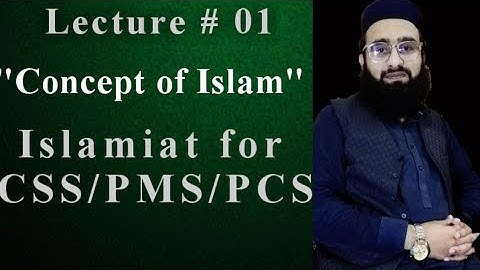 LECTURE # 01 | CONCEPT OF ISLAM  |اِسلام کا تصّور| ISLAMIAT CSS/PMS/PCS by ISLAMIC SCIENCES ACADEMY