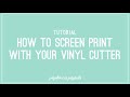 How to Screen Print Using Your Vinyl Cutter and Oracal 651 Vinyl