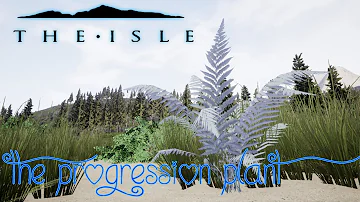The Isle: The Progression Plant {Ep.229}