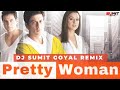 Pretty woman  remix  dj sumitgoyal  kal ho naa ho  shah rukh khan