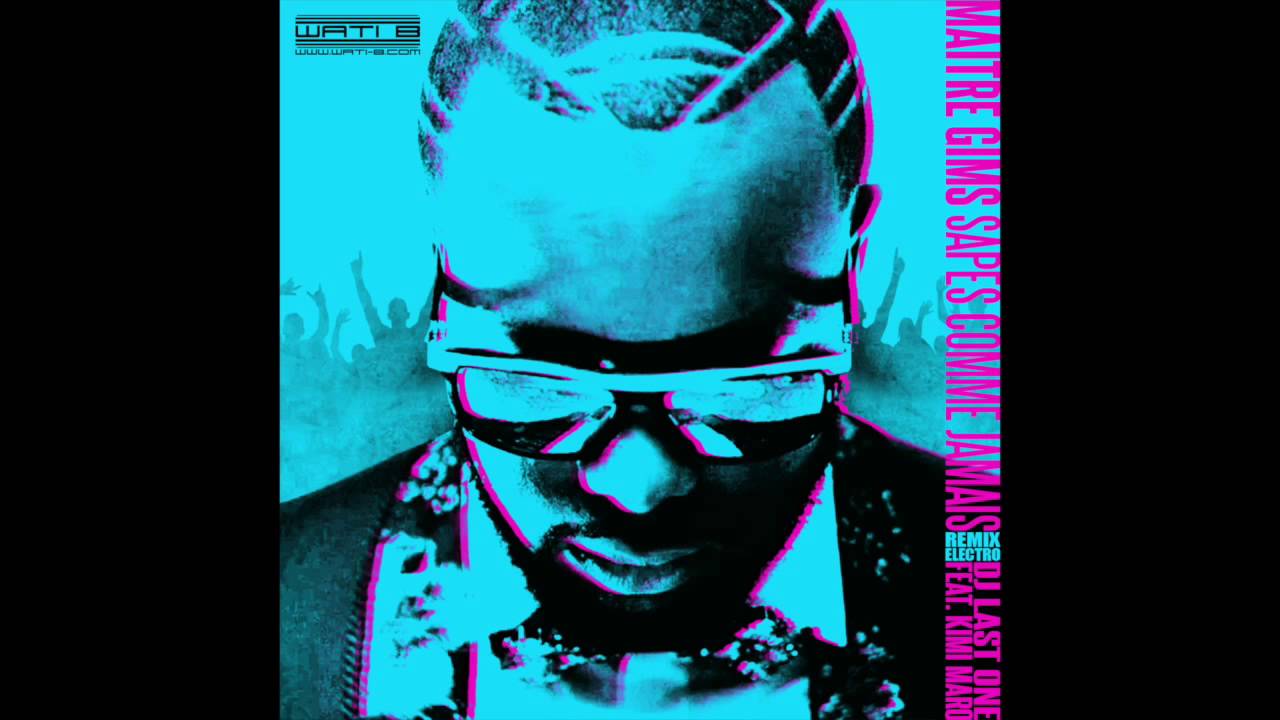 maitre gims sapés comme jamais remix maitre gims sapés comme jamais remix