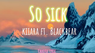 Download Lagu So Sick -  Kiiara ft. blackbear Creative Lyric Video MP3