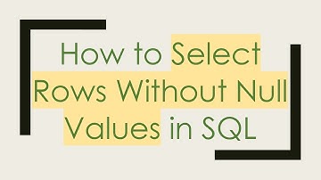 How to Select Rows Without Null Values in SQL