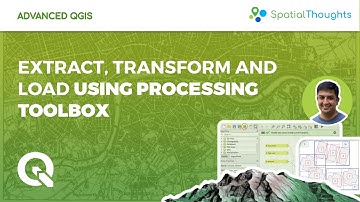 Extract, Transform and Load using Processing Toolbox - Advanced QGIS