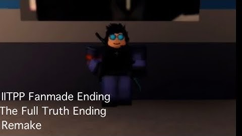 IITPP Fanmade Ending: The Full Truth Ending Remake