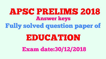All Answer Keys||APSC Prelims 2018 || Education || By GyanTech